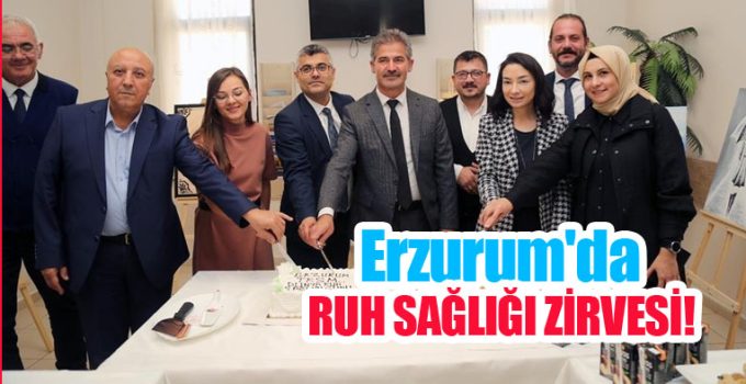 Erzurum’da ruh sağlığı zirvesi!…