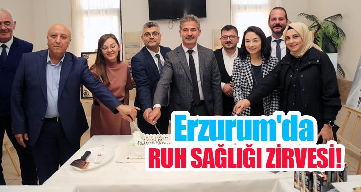 Erzurum’da ruh sağlığı zirvesi!…