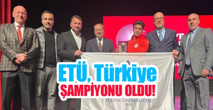 ETÜ, Türkiye şampiyonu oldu!