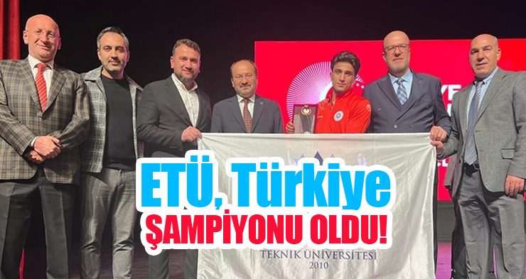 ETÜ, Türkiye şampiyonu oldu!