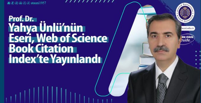 Prof. Dr. Yahya Ünlü’nün eseri, Web Of Science Book Citation Index’te yayınlandı…