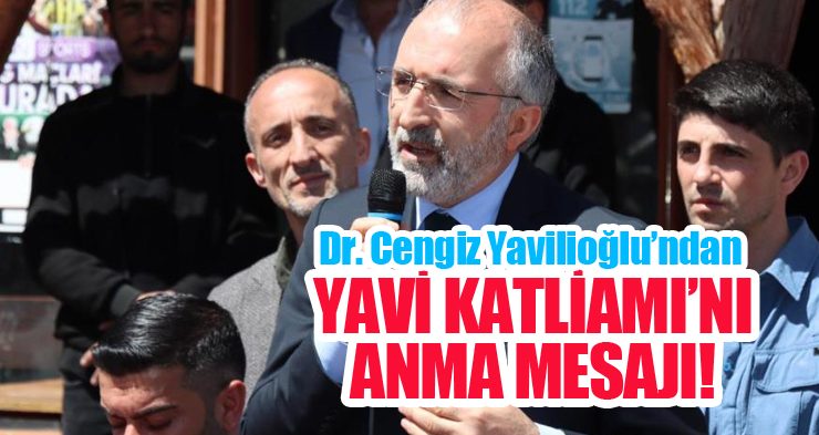 Dr. Cengiz Yavilioğlu’nun Yavi katliamı anma mesajı….