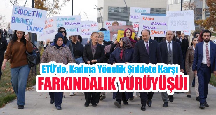 ETÜ’de, Kadına yönelik şiddete karşı farkındalık yürüyüşü…