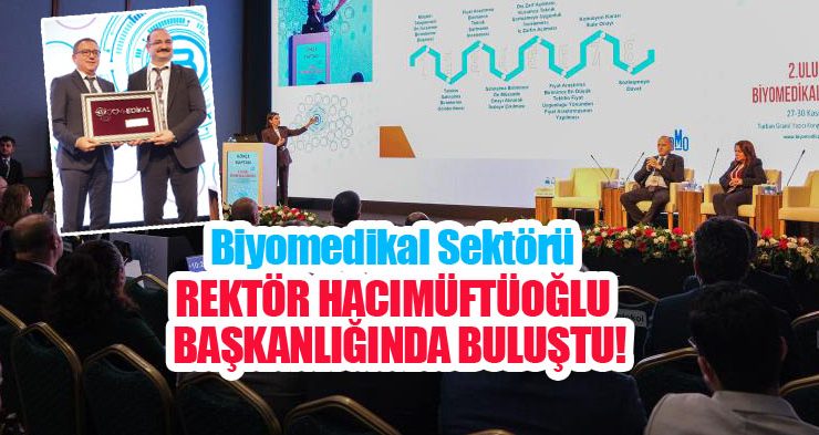 Biyomedikal sektörü Rektör Hacımüftüoğlu başkanlığında buluştu…