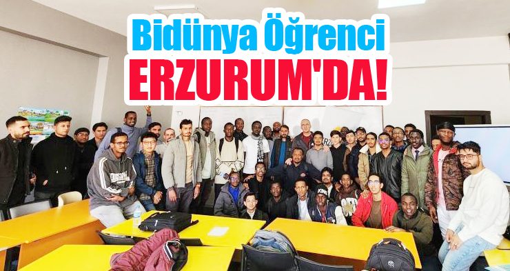 Bidünya öğrenci Erzurum’da…