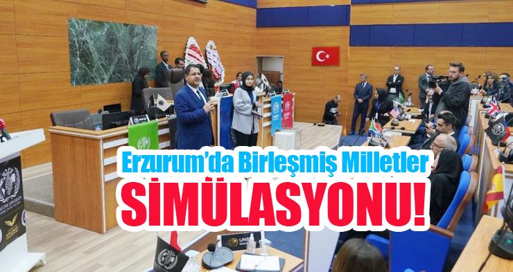 Erzurum’da Birleşmiş Milletler simülasyonu…