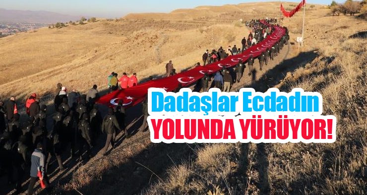 Dadaşlar ecdadın yolunda yürüyor….