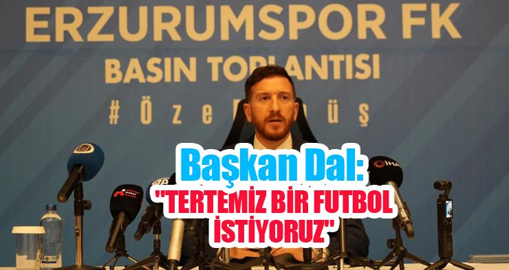 Başkan Dal: “Tertemiz bir futbol istiyoruz”