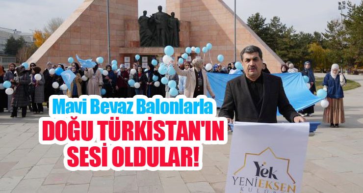 Mavi beyaz balonlarla Doğu Türkistan’ın sesi oldular…