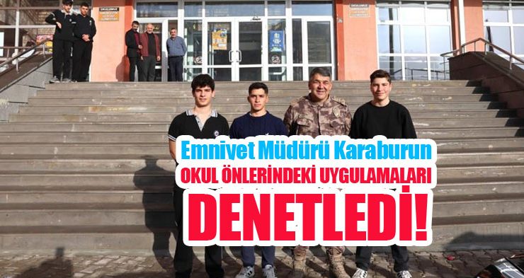Emniyet müdürü Karaburun, okul önlerindeki uygulamaları denetledi..
