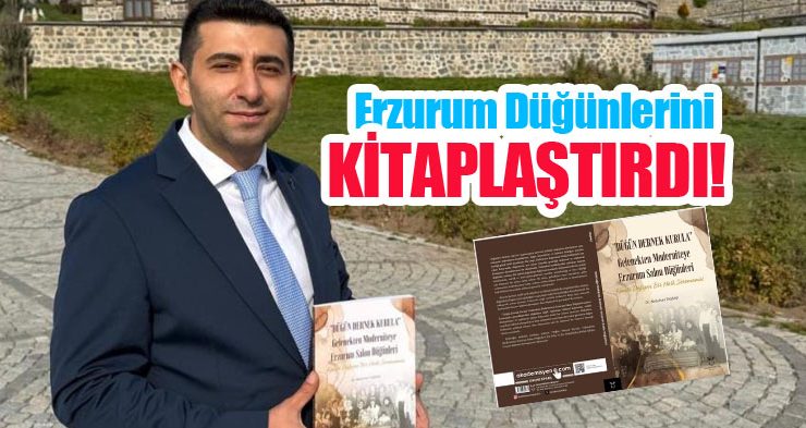Erzurum düğünlerini kitaplaştırdı!