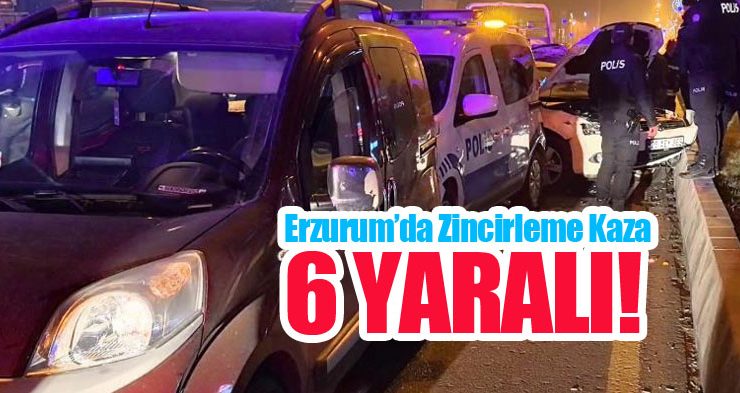 Erzurum’da zincirleme kaza: 6 yaralı