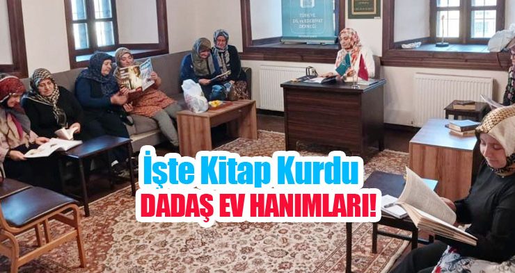 İşte kitap kurdu Dadaş ev hanımları..