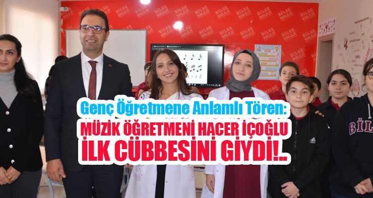 Genç öğretmene anlamlı tören: Müzik Öğretmeni Hacer İçoğlu ilk cübbesini giydi…