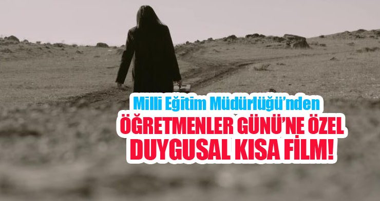 Milli Eğitim Müdürlüğü’nden Öğretmenler Günü’ne özel duygusal kısa film!