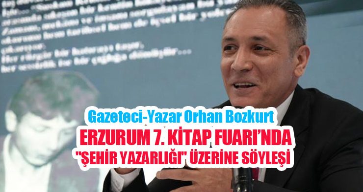 Gazeteci-Yazar Orhan Bozkurt’tan “Şehir Yazarlığı” üzerine söyleşi!..