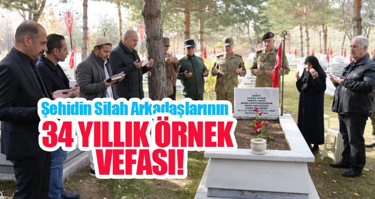 Şehidin silah arkadaşlarının 34 yıllık örnek vefası!