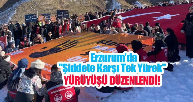 Erzurum’da “Şiddete karşı tek yürek” yürüyüşü düzenlendi…