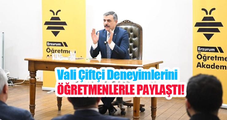 Vali Çiftçi deneyimlerini öğretmenlerle paylaştı!