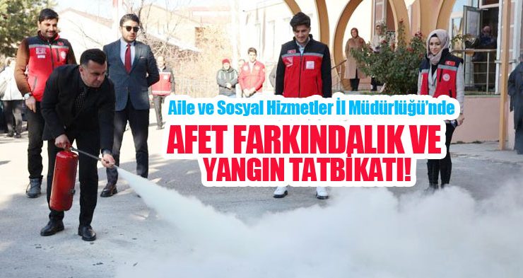 Aile ve Sosyal Hizmetler İl Müdürlüğü’nde afet farkındalık ve yangın tatbikatı…