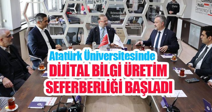 Atatürk Üniversitesinde dijital bilgi üretim seferberliği başladı…