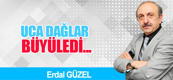UCA DAĞLAR BÜYÜLEDİ!