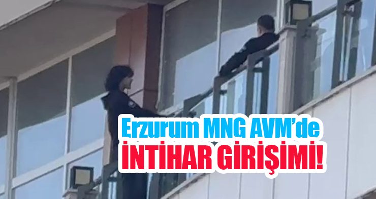 Erzurum MNG AVM’de intihar girişimi!