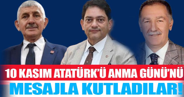 Başkanlar ; “10 Kasım Atatürk’ü Anma Günü münasebetiyle  mesaj yayımladılar.”