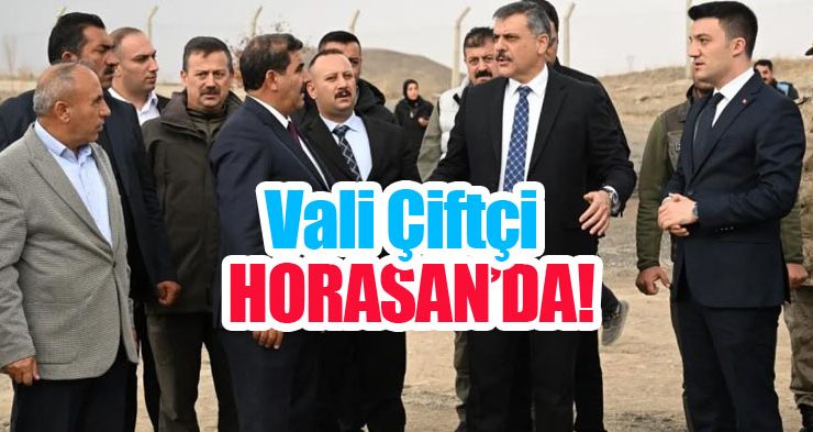 Vali Çiftçi, Horasan’da!