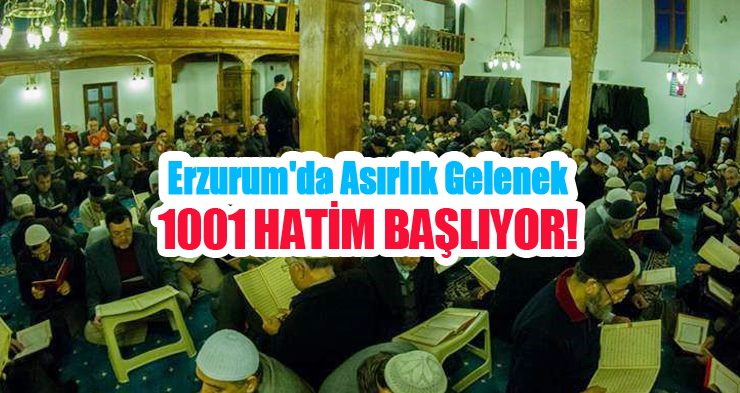 Erzurum’da asırlık gelenek 1001 Hatim başlıyor!