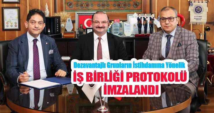Dezavantajlı grupların istihdamına yönelik iş birliği protokolü imzalandı…