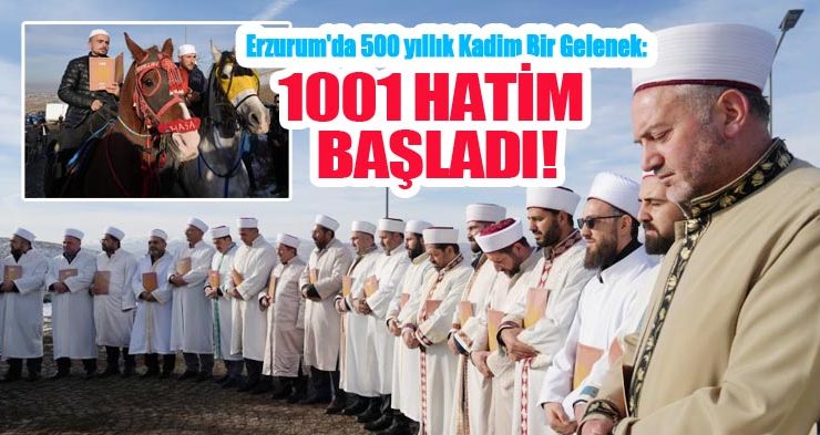 Erzurum’da 500 yıllık kadim bir gelenek: 1001 Hatim başladı!