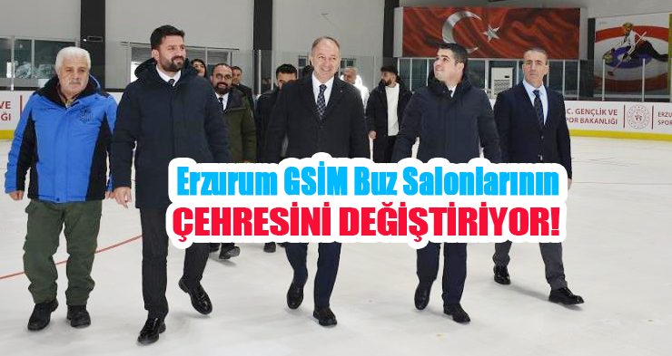 Erzurum GSİM buz salonlarının çehresini değiştiriyor…