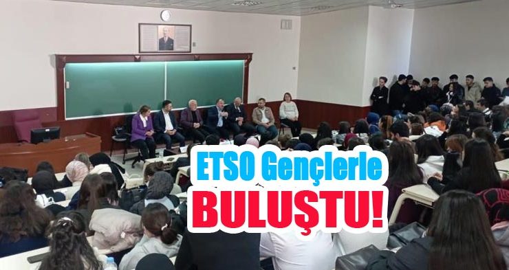 ETSO gençlerle buluştu!