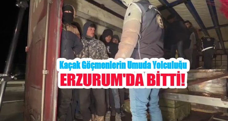 Kaçak göçmenlerin umuda yolculuğu Erzurum’da bitti…