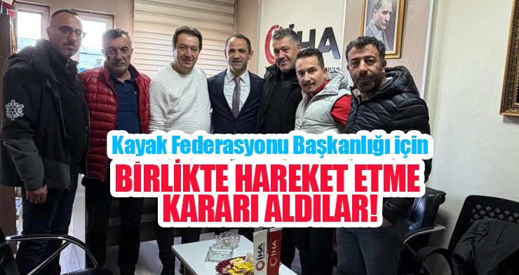 Kayak Federasyonu başkanlığı için birlikte hareket etme kararı aldılar…