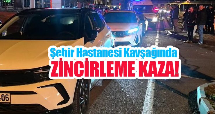 Şehir hastanesi kavşağında zincirleme kaza!
