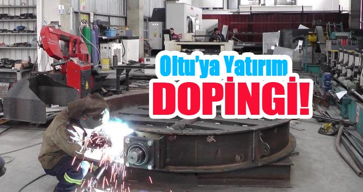 Oltu’ya yatırım dopingi!