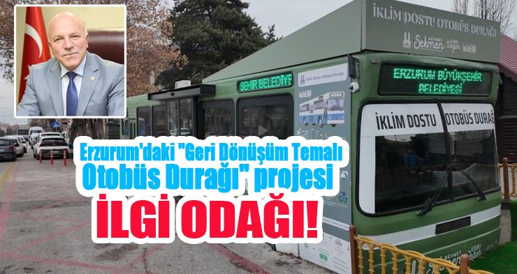 Erzurum’daki “Geri Dönüşüm Temalı Otobüs Durağı” projesi ilgi odağı…