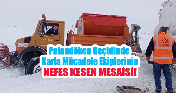 Palandöken geçidinde karla mücadele ekiplerinin nefes kesen mesaisi!