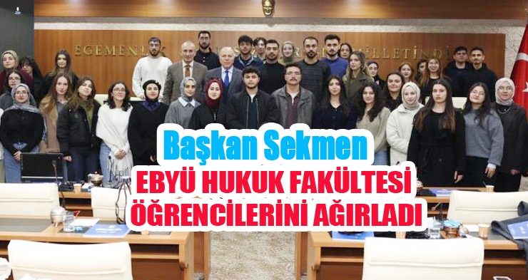 Başkan Sekmen, EBYÜ Hukuk Fakültesi öğrencilerini ağırladı!