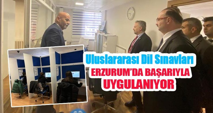 Uluslararası dil sınavları Erzurum’da başarıyla uygulanıyor!