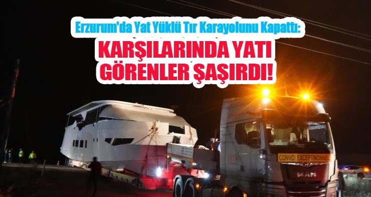 Erzurum’da yat yüklü tır karayolunu kapattı: Karşılarında yatı görenler şaşırdı…