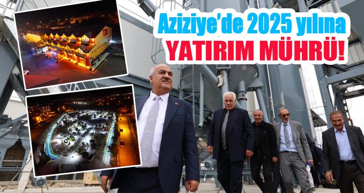 Aziziye’de 2025 yılına yatırım mührü…