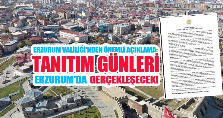 İl Tanıtım ve Geliştirme Kurulu’ndan “Erzurum Tanıtım Günleri” Hakkında Basın Duyurusu.