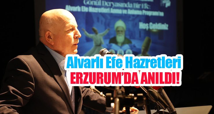 Alvarlı Efe Erzurum’da anıldı!