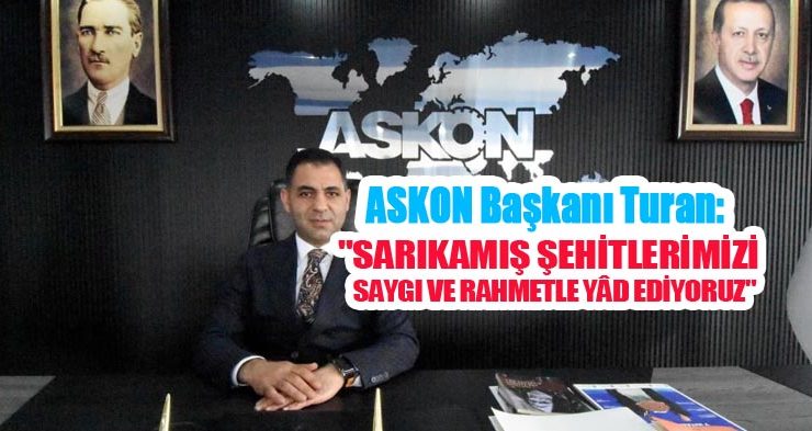 ASKON Başkanı Turan: “Sarıkamış şehitlerimizi saygı ve rahmetle yâd ediyoruz”