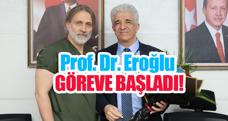 Atatürk Üniversitesi Araştırma Hastanesinin yeni başhekimi Eroğlu göreve başladı