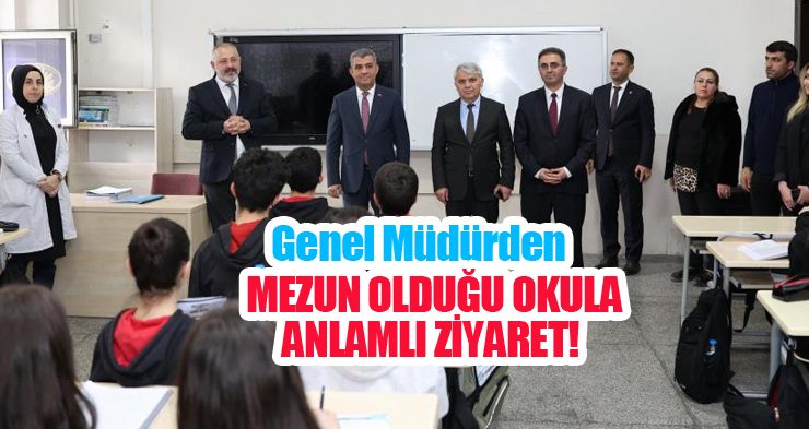 Genel Müdürden mezun olduğu okula anlamlı ziyaret!…