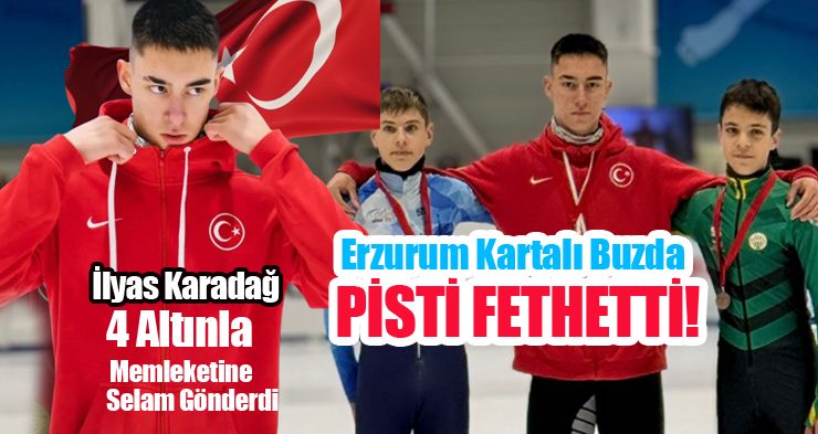 Erzurum Kartalı Buzda Pisti Fethetti!.. İlyas Karadağ 4 Altınla Memleketine Selam Gönderdi..